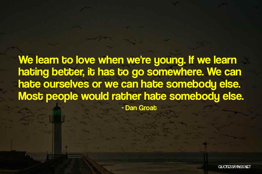 Love Or Hate Quotes By Dan Groat