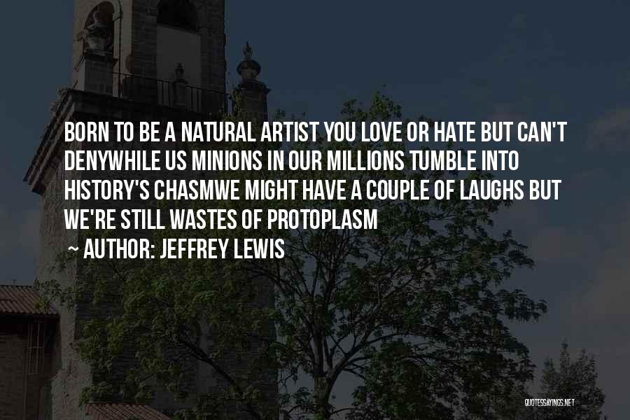 Love Or Hate Quotes By Jeffrey Lewis