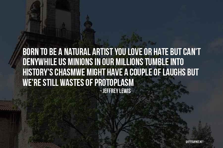 Love Or Hate Quotes By Jeffrey Lewis