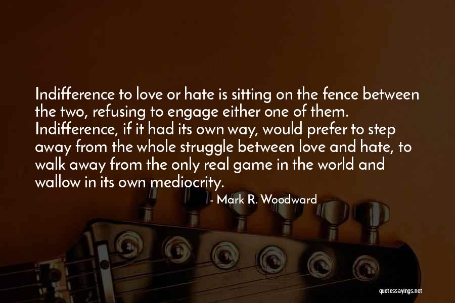 Love Or Hate Quotes By Mark R. Woodward