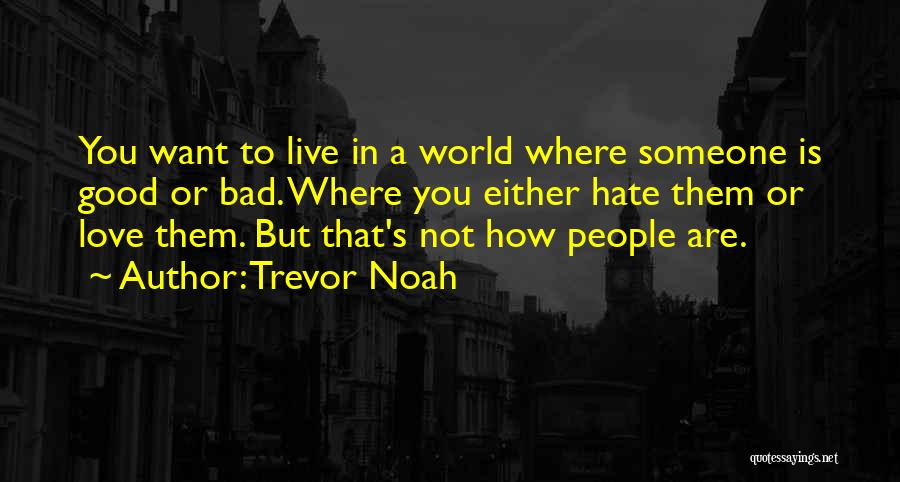Love Or Hate Quotes By Trevor Noah