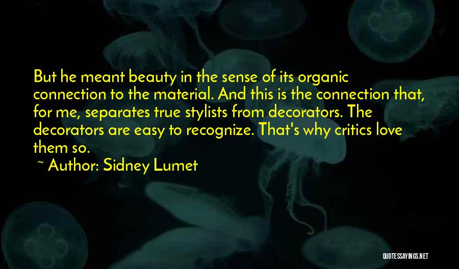 Love Organic Quotes By Sidney Lumet