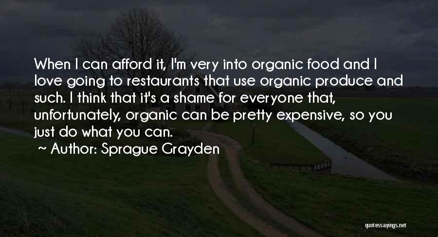 Love Organic Quotes By Sprague Grayden