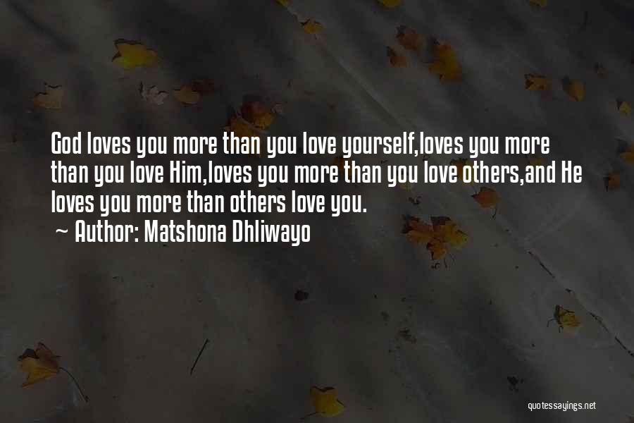 Love Others More Than Yourself Quotes By Matshona Dhliwayo