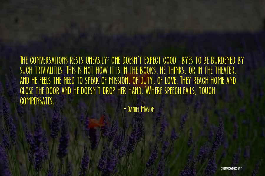 Love Our Conversations Quotes By Daniel Mason Love Our Conversations Quotes By Daniel Mason