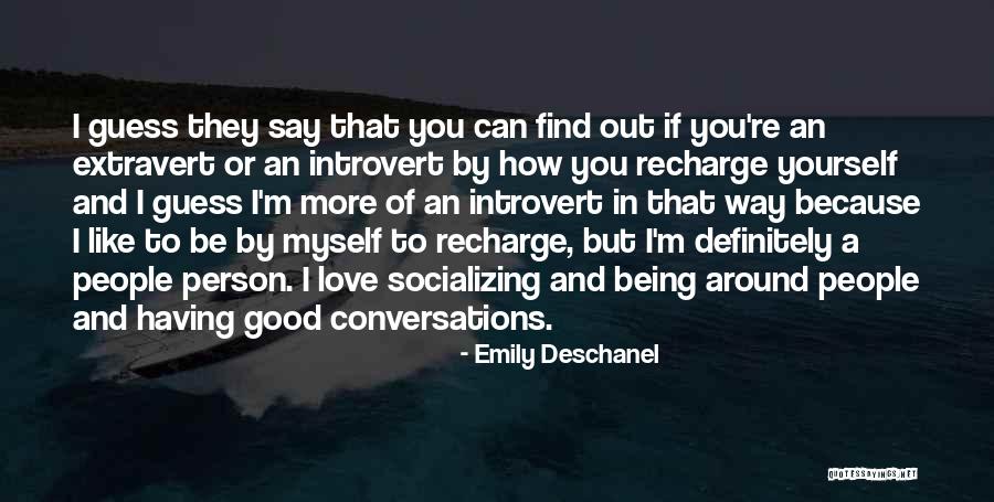 Love Our Conversations Quotes By Emily Deschanel Love Our Conversations Quotes By Emily Deschanel