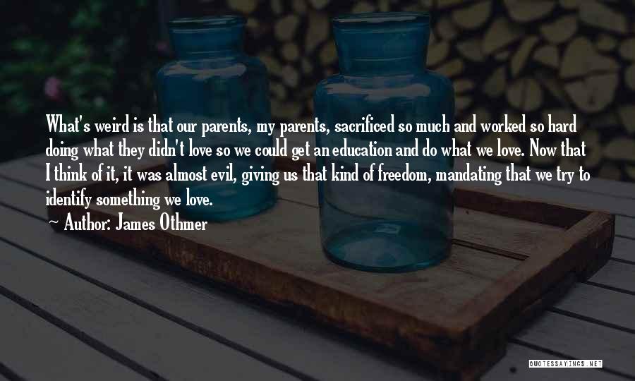 Love Our Parents Quotes By James Othmer