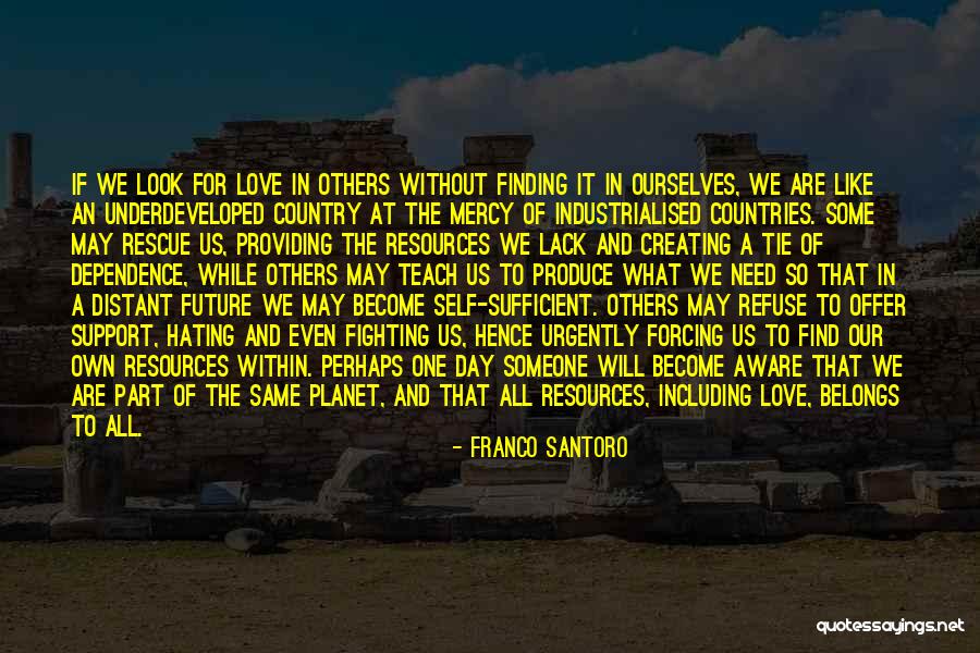 Love Our Planet Quotes By Franco Santoro Love Our Planet Quotes By Franco Santoro