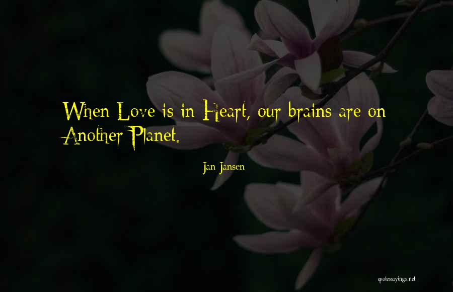 Love Our Planet Quotes By Jan Jansen Love Our Planet Quotes By Jan Jansen