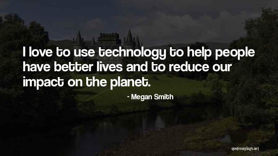Love Our Planet Quotes By Megan Smith Love Our Planet Quotes By Megan Smith