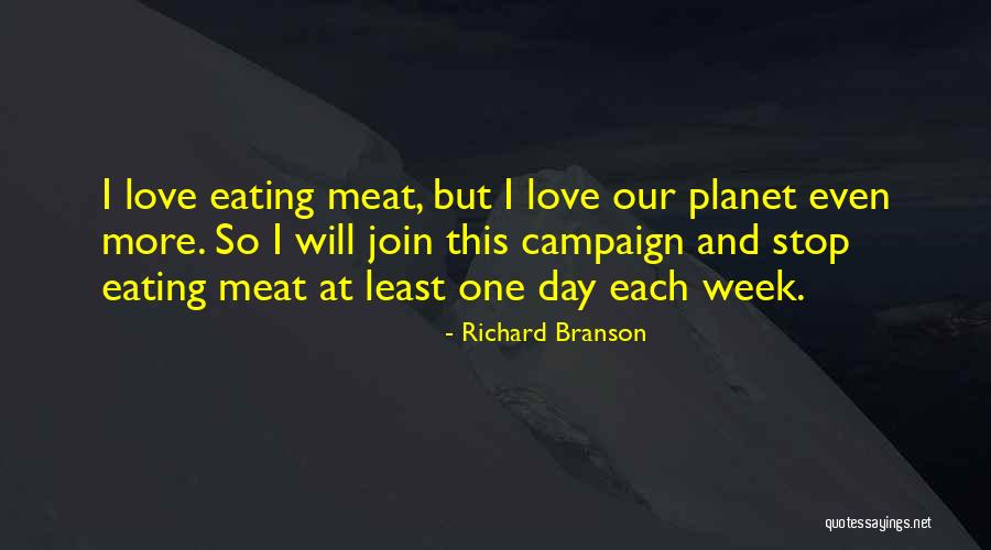Love Our Planet Quotes By Richard Branson Love Our Planet Quotes By Richard Branson