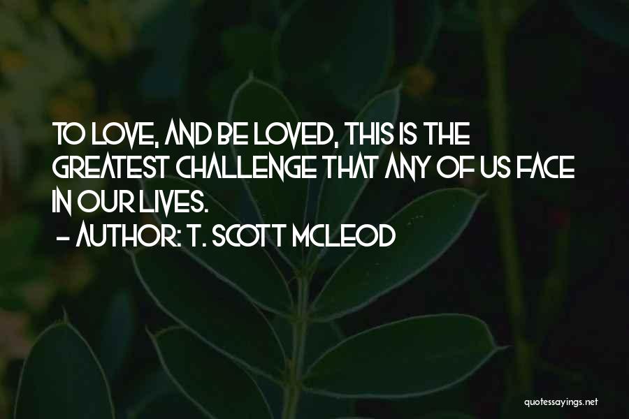 Love Our Relationship Quotes By T. Scott McLeod