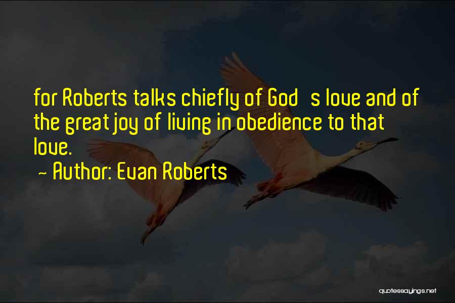 Love Our Talks Quotes By Evan Roberts