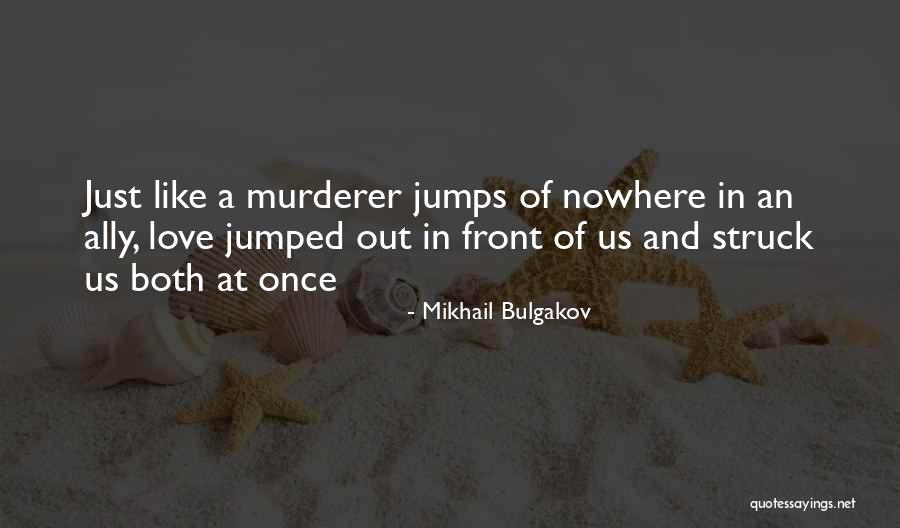 Love Out Of Nowhere Quotes By Mikhail Bulgakov Love Out Of Nowhere Quotes By Mikhail Bulgakov