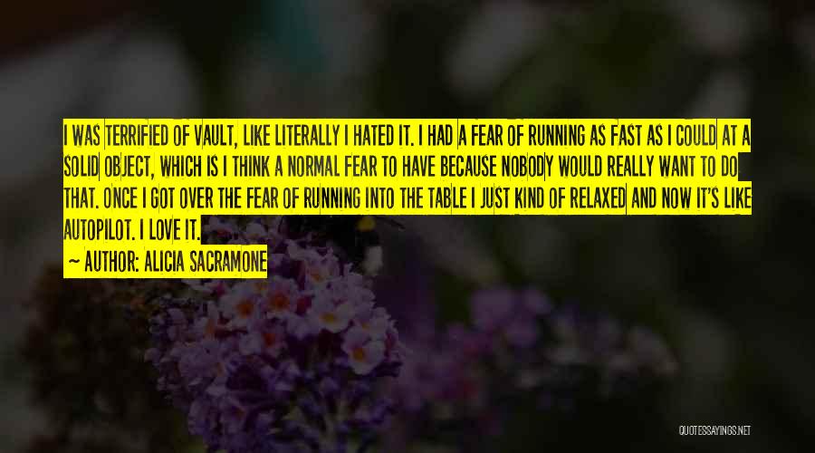 Love Over Fear Quotes By Alicia Sacramone