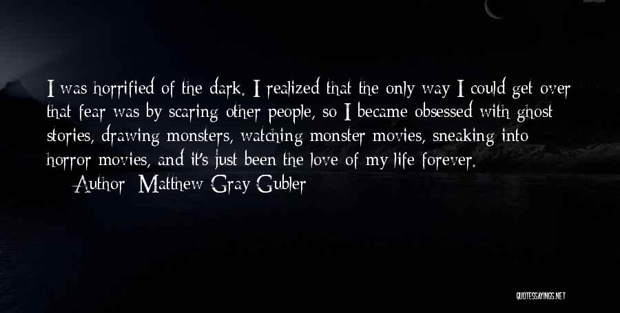 Love Over Fear Quotes By Matthew Gray Gubler