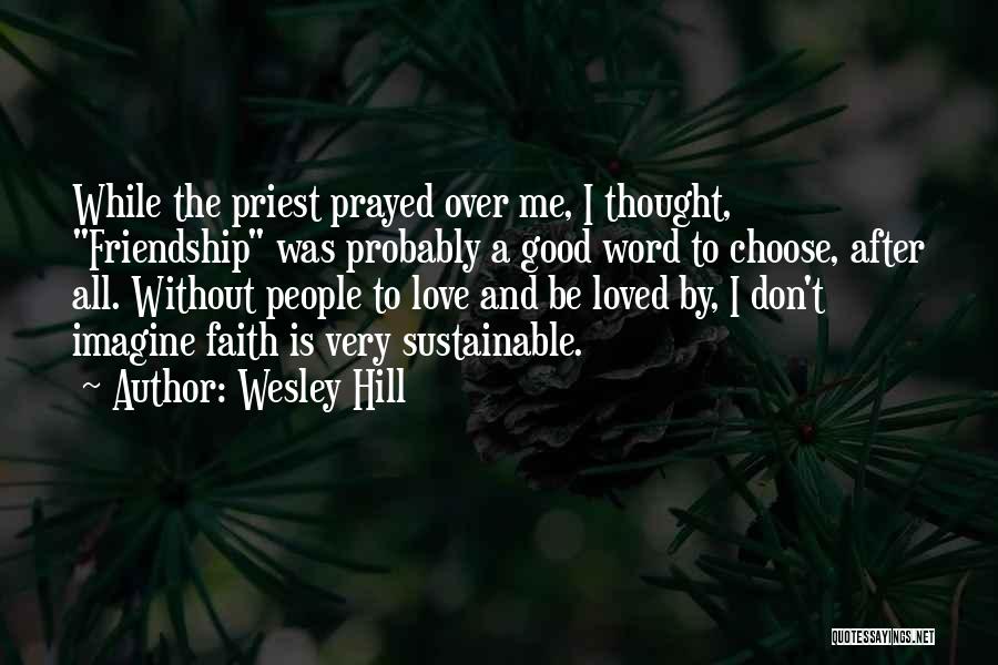 Love Over Friendship Quotes By Wesley Hill