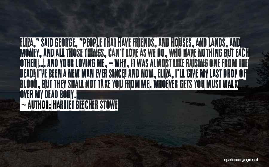 Love Over Money Quotes By Harriet Beecher Stowe