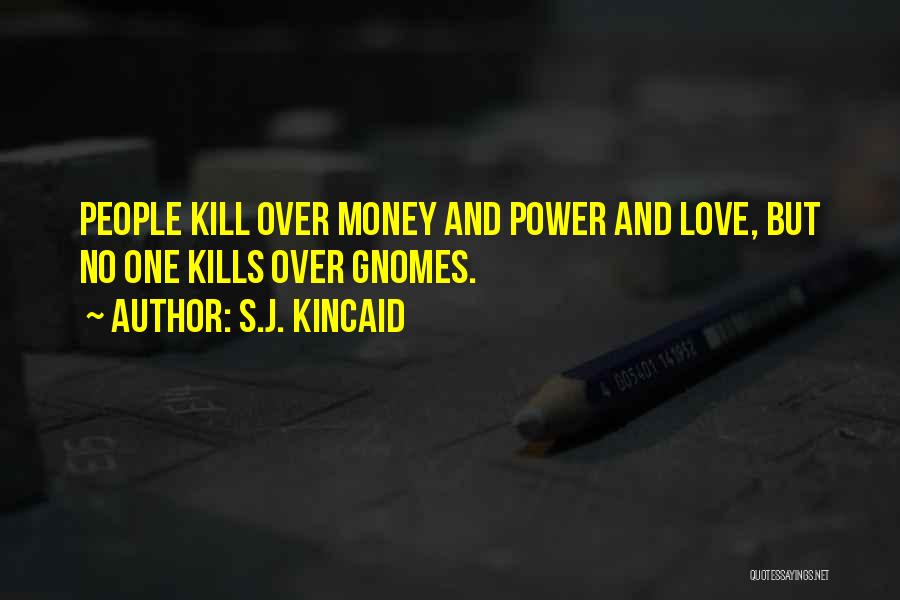Love Over Money Quotes By S.J. Kincaid