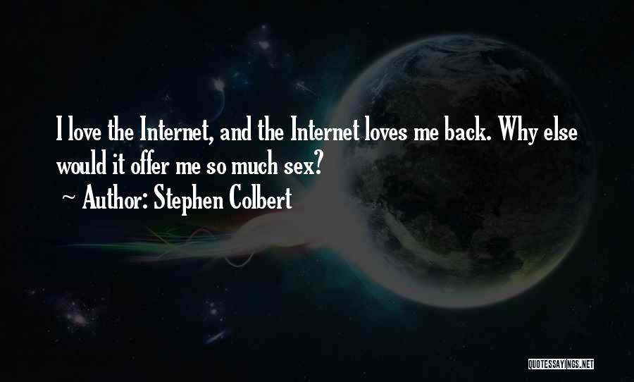 Love Over The Internet Quotes By Stephen Colbert