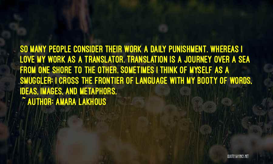 Love Over Work Quotes By Amara Lakhous