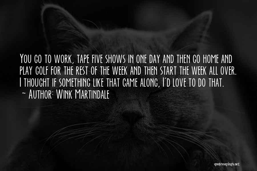 Love Over Work Quotes By Wink Martindale