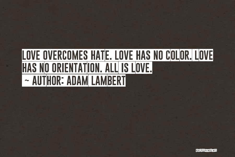 Love Overcomes All Quotes By Adam Lambert