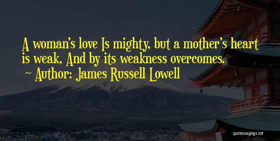 Love Overcomes All Quotes By James Russell Lowell