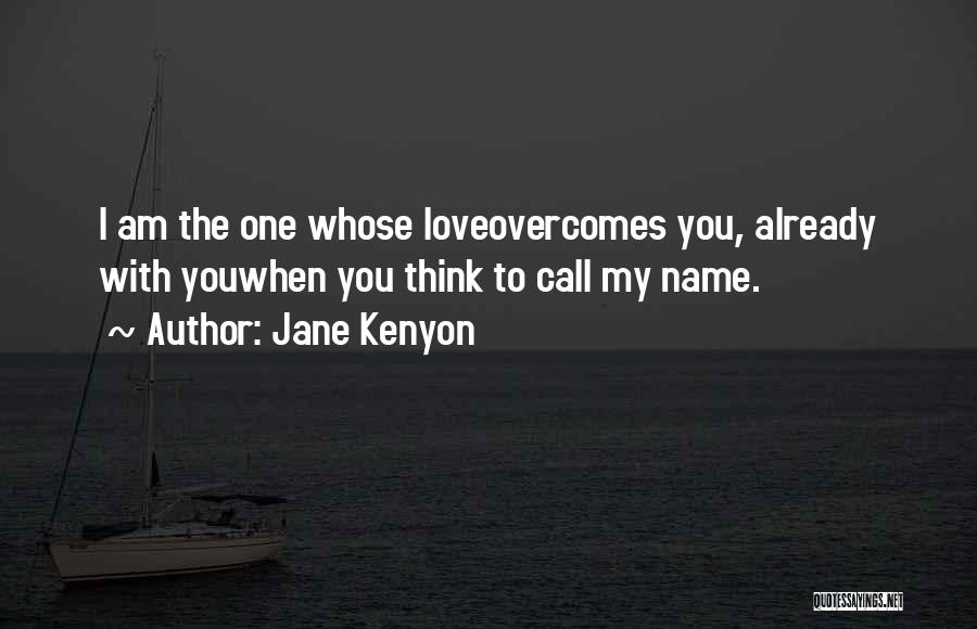 Love Overcomes All Quotes By Jane Kenyon