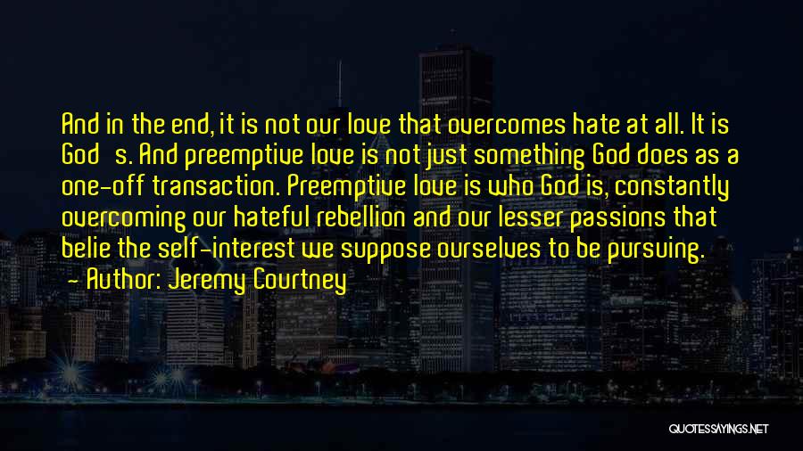 Love Overcomes All Quotes By Jeremy Courtney