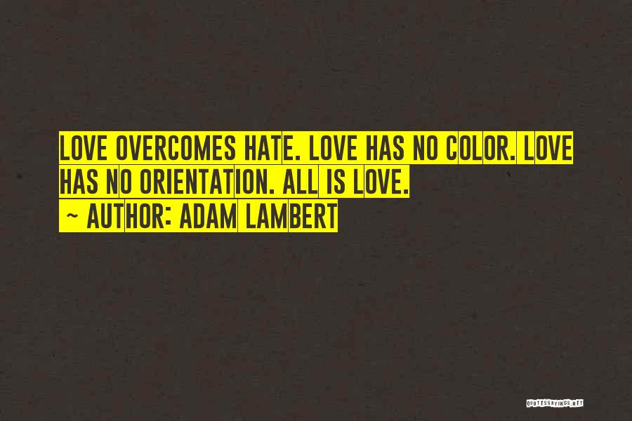 Love Overcomes Quotes By Adam Lambert