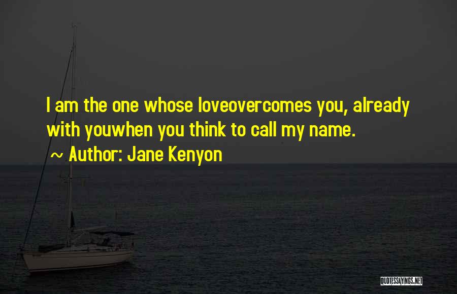 Love Overcomes Quotes By Jane Kenyon