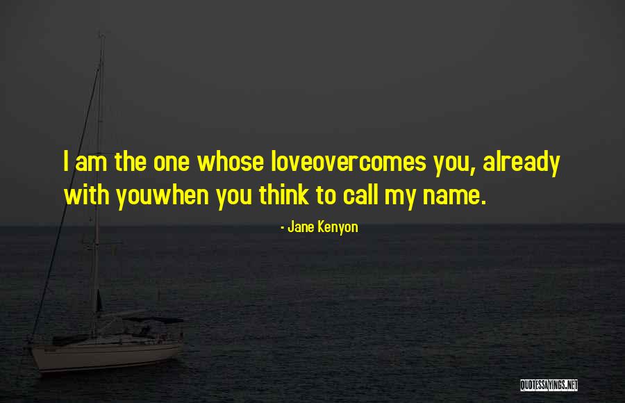 Love Overcomes Quotes By Jane Kenyon