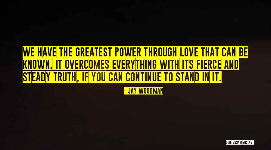 Love Overcomes Quotes By Jay Woodman