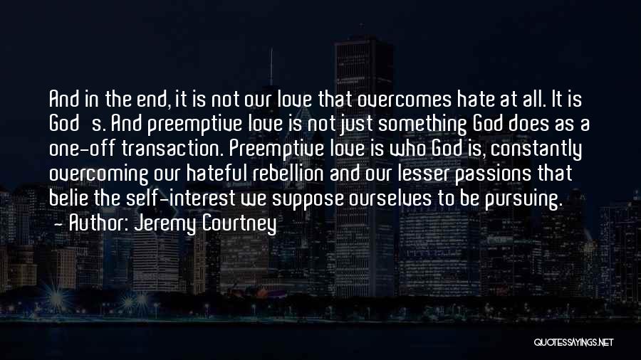 Love Overcomes Quotes By Jeremy Courtney