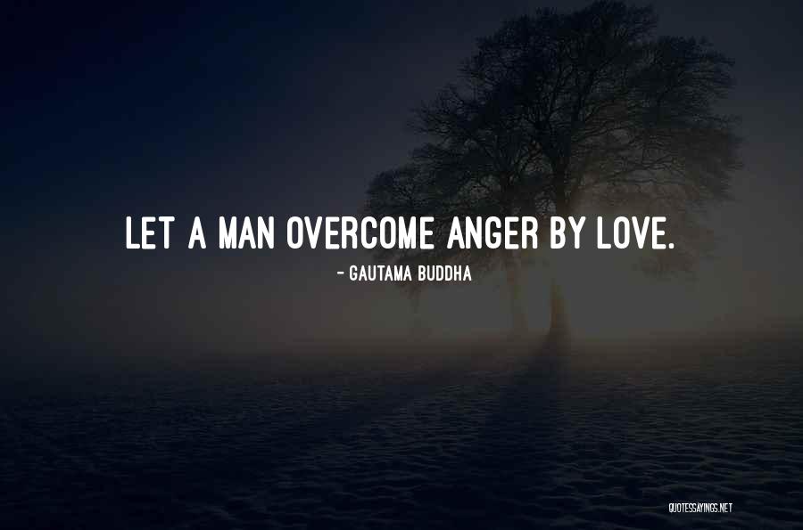 Love Overcoming All Quotes By Gautama Buddha Love Overcoming All Quotes By Gautama Buddha