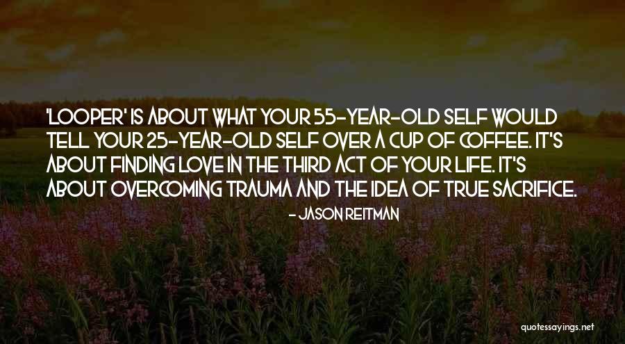 Love Overcoming All Quotes By Jason Reitman Love Overcoming All Quotes By Jason Reitman
