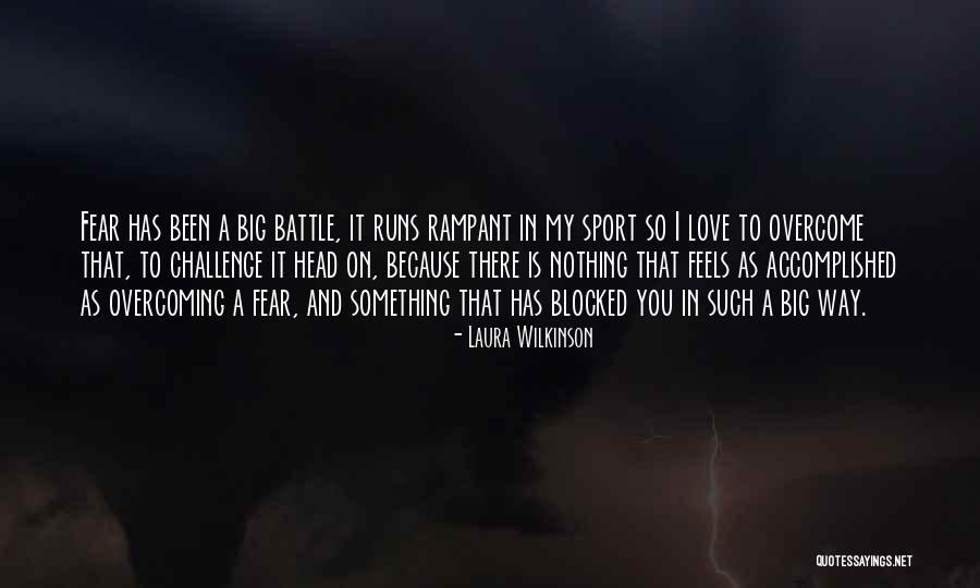 Love Overcoming All Quotes By Laura Wilkinson Love Overcoming All Quotes By Laura Wilkinson