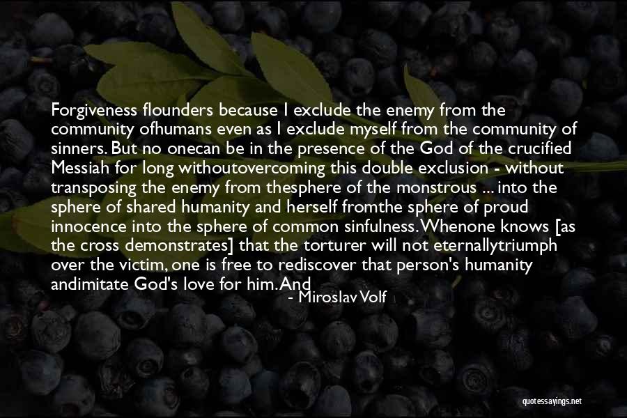 Love Overcoming All Quotes By Miroslav Volf Love Overcoming All Quotes By Miroslav Volf