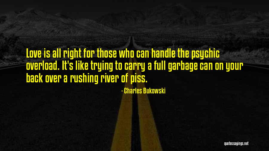 Love Overload Quotes By Charles Bukowski Love Overload Quotes By Charles Bukowski
