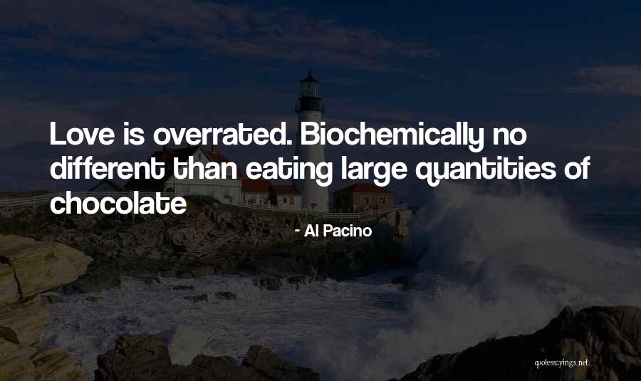 Love Overrated Quotes By Al Pacino Love Overrated Quotes By Al Pacino
