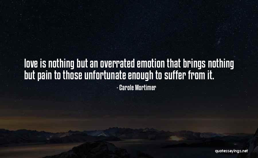 Love Overrated Quotes By Carole Mortimer Love Overrated Quotes By Carole Mortimer