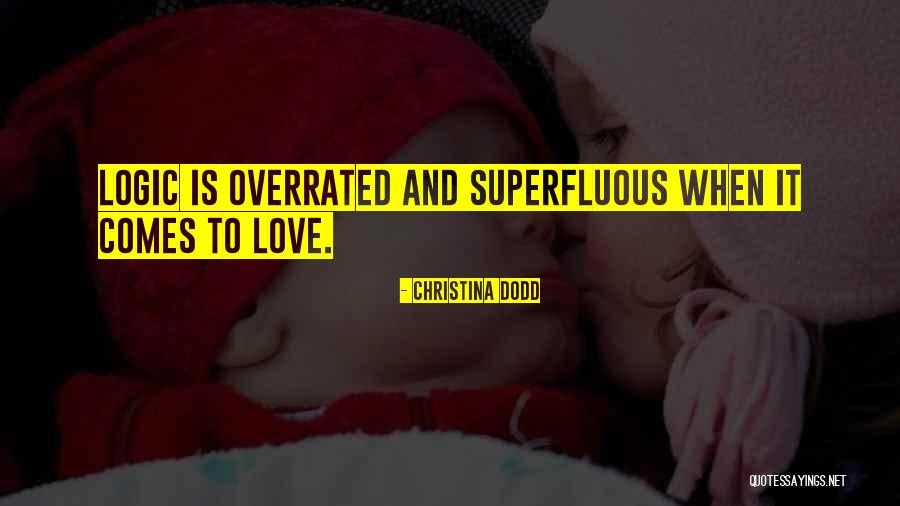 Love Overrated Quotes By Christina Dodd Love Overrated Quotes By Christina Dodd