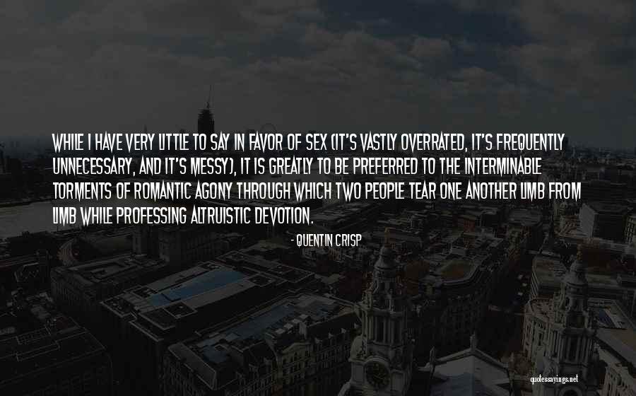 Love Overrated Quotes By Quentin Crisp Love Overrated Quotes By Quentin Crisp