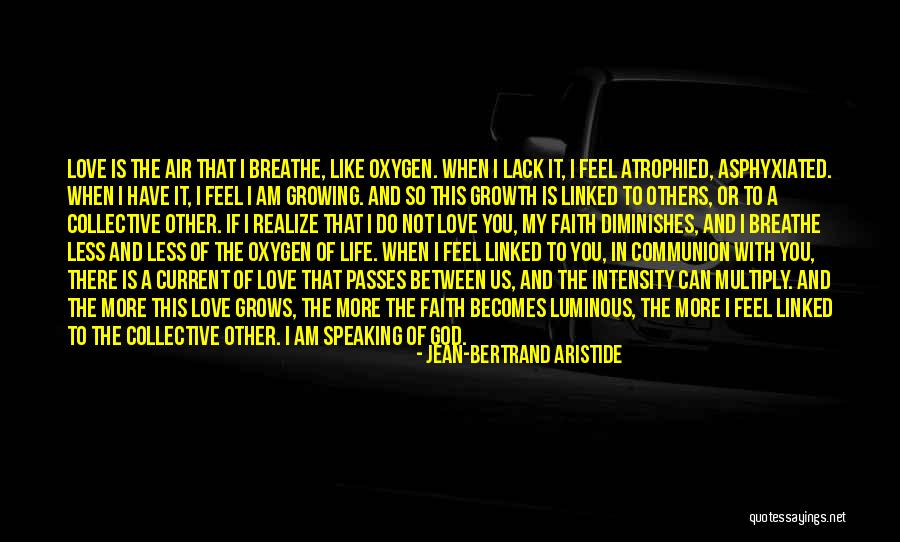Love Oxygen Quotes By Jean-Bertrand Aristide Love Oxygen Quotes By Jean-Bertrand Aristide