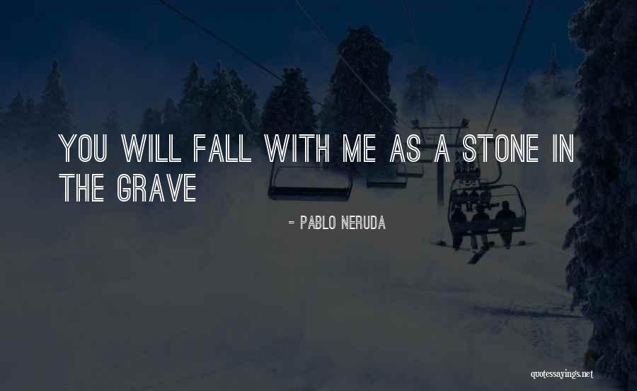 Love Pablo Neruda Quotes By Pablo Neruda