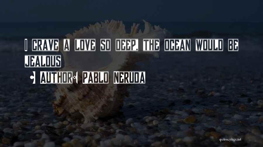 Love Pablo Neruda Quotes By Pablo Neruda