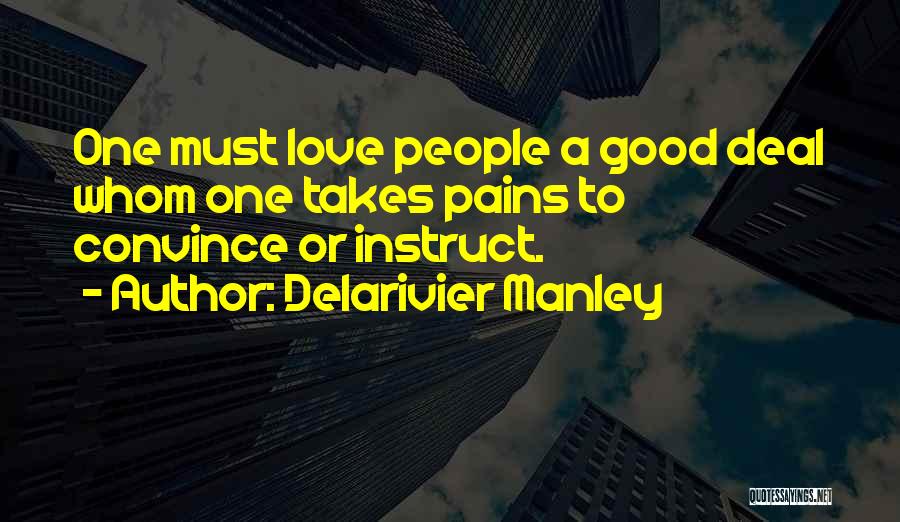 Love Pains Quotes By Delarivier Manley