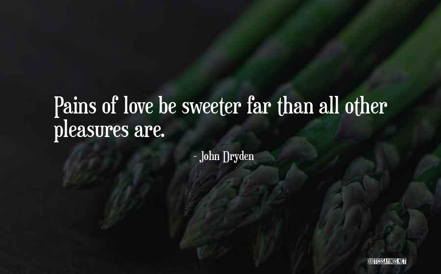 Love Pains Quotes By John Dryden