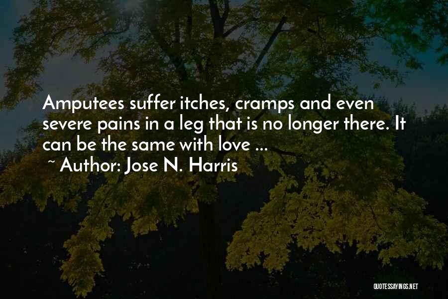 Love Pains Quotes By Jose N. Harris